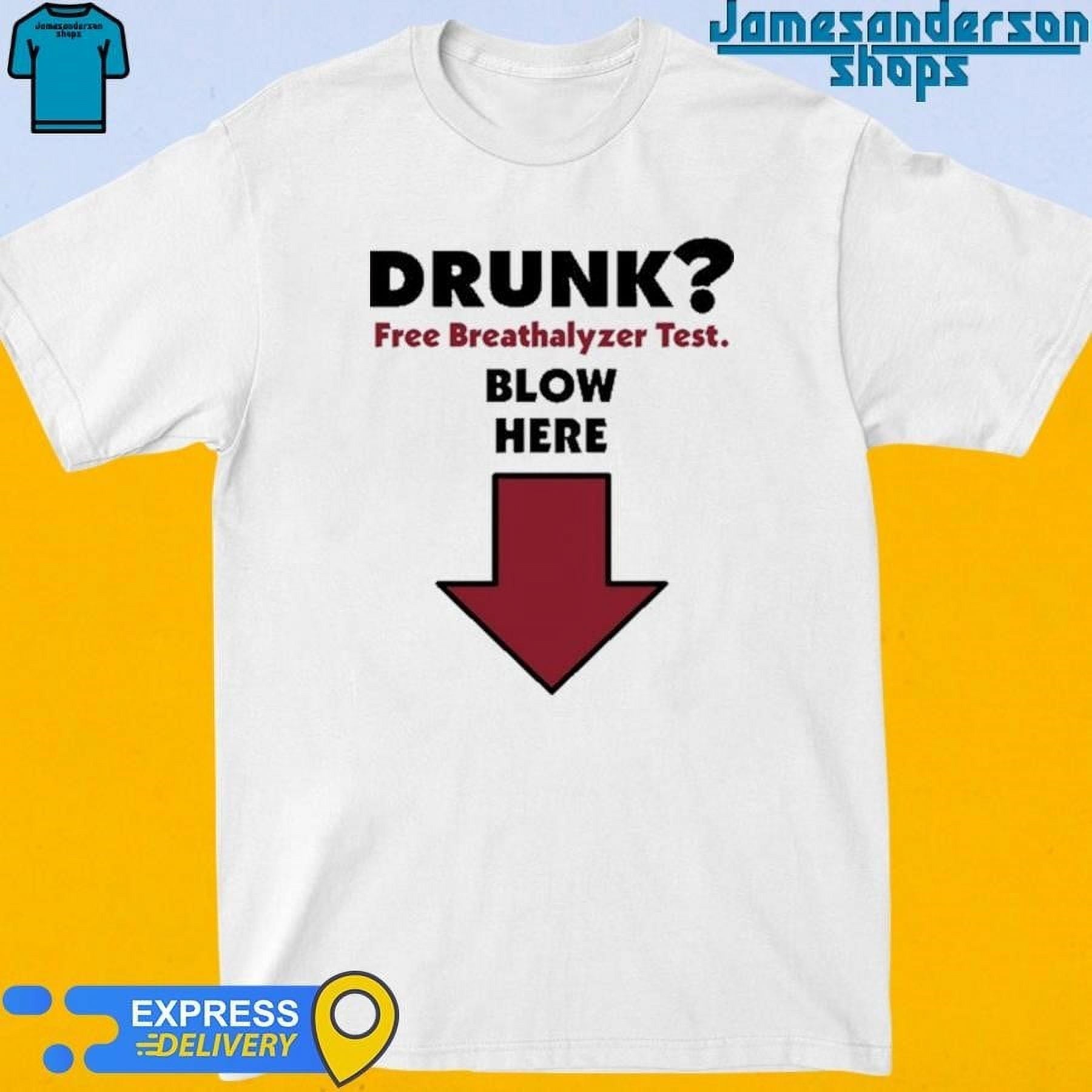 Official Drunk Free Breathalyzer Test Blow Here Shirt